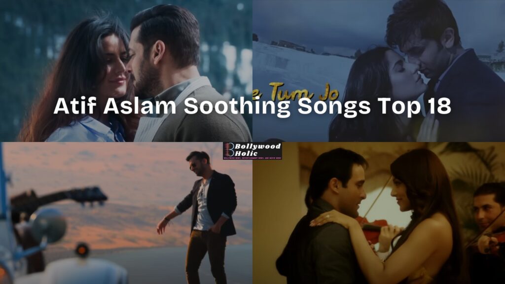 Atif Aslam Soothing Songs Top 18