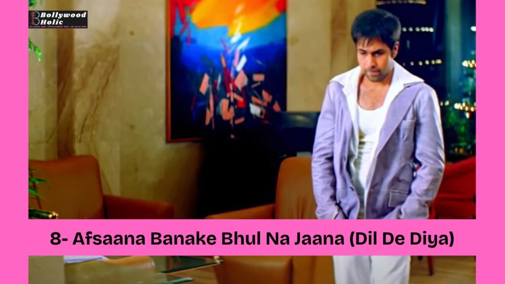 Afsaana Banake Bhul Na Jaana (Dil De Diya)