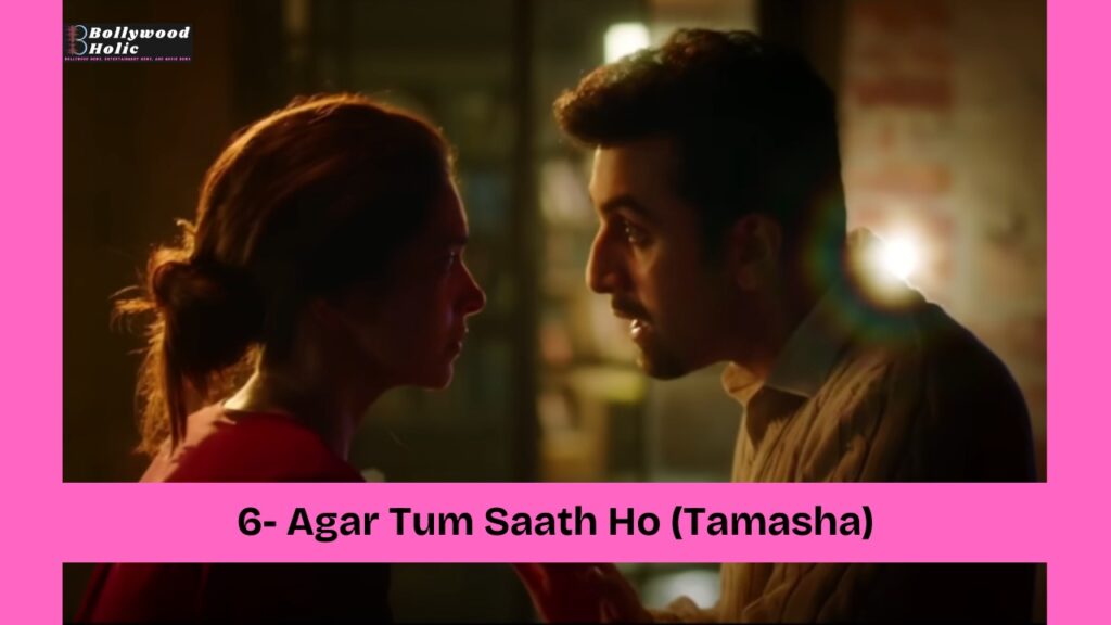 Agar Tum Saath Ho (Tamasha)