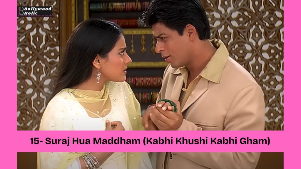 Suraj Hua Maddham (Kabhi Khushi Kabhi Gham) - Timeless Bollywood Songs