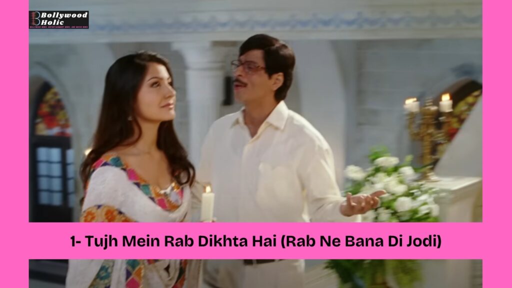 Tujh Mein Rab Dikhta Hai (Rab Ne Bana Di Jodi) Romantic Bollywood Songs