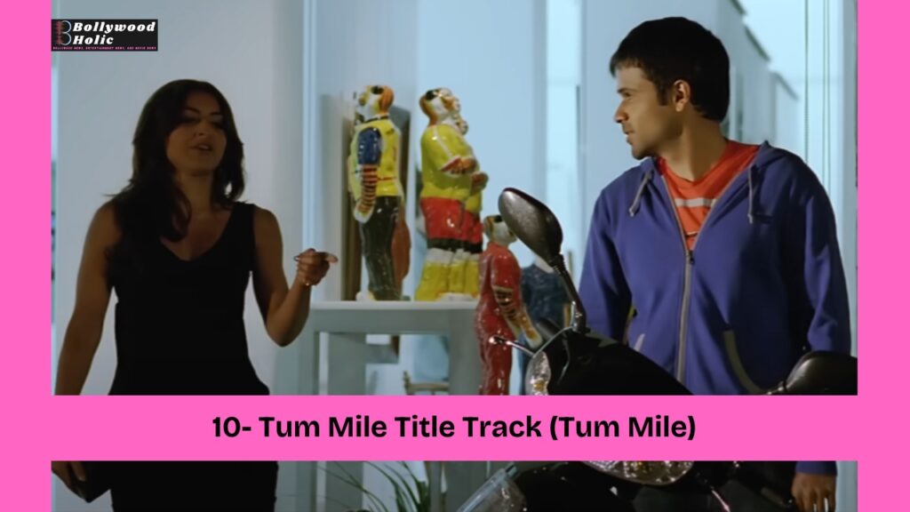 Tum Mile Title Track (Tum Mile) Romantic Bollywood Songs