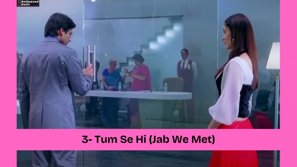 Tum Se Hi (Jab We Met) Romantic Bollywood Songs