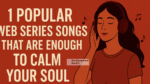 Popular Web Series Songs